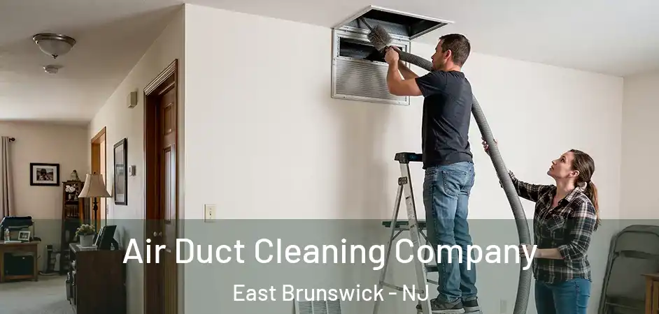 Air Duct Cleaning Company East Brunswick - NJ