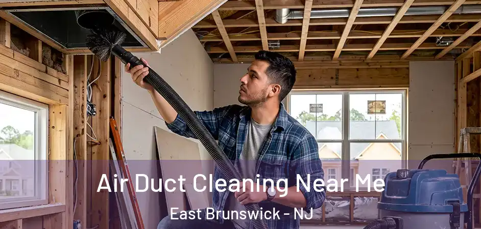 Air Duct Cleaning Near Me East Brunswick - NJ