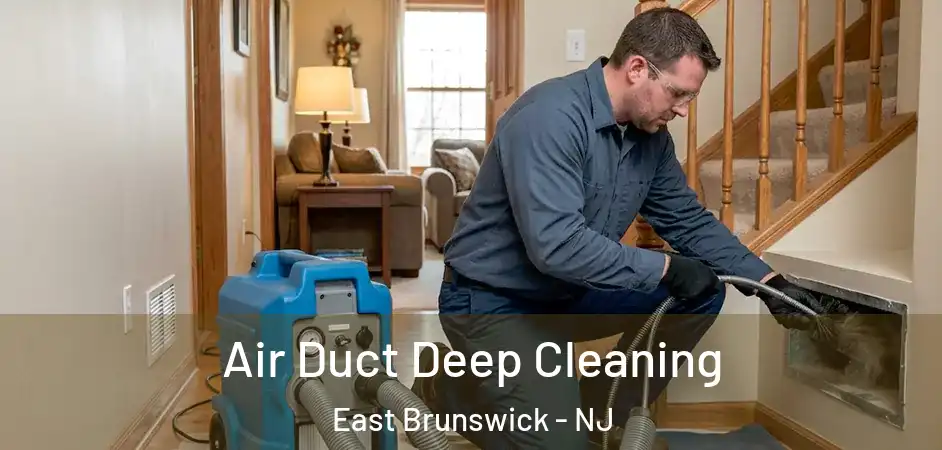  Air Duct Deep Cleaning East Brunswick - NJ