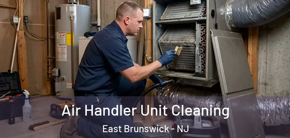 Air Handler Unit Cleaning East Brunswick - NJ