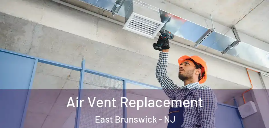  Air Vent Replacement East Brunswick - NJ
