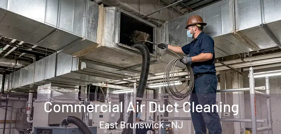 Commercial Air Duct Cleaning East Brunswick - NJ