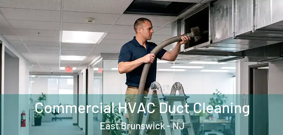 Commercial HVAC Duct Cleaning East Brunswick - NJ