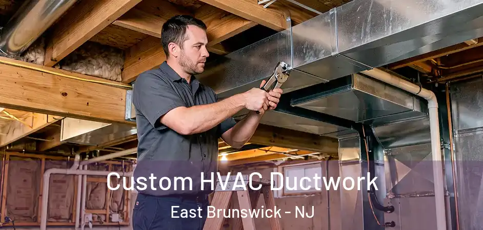  Custom HVAC Ductwork East Brunswick - NJ