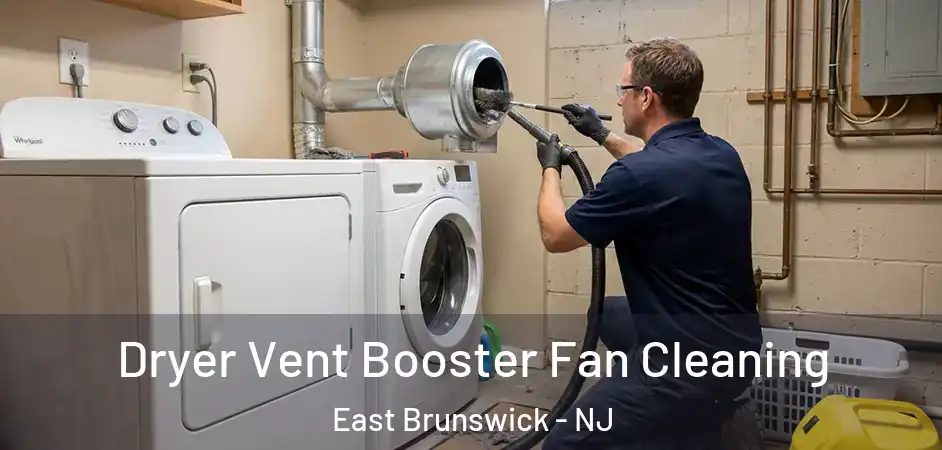  Dryer Vent Booster Fan Cleaning East Brunswick - NJ