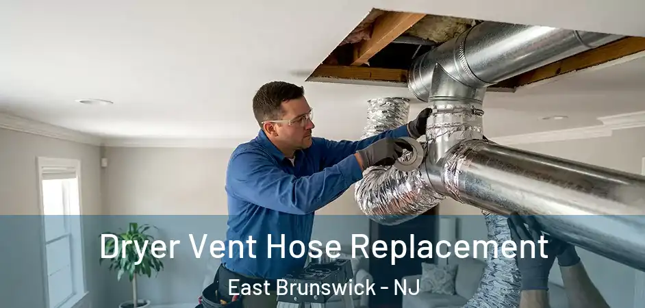  Dryer Vent Hose Replacement East Brunswick - NJ