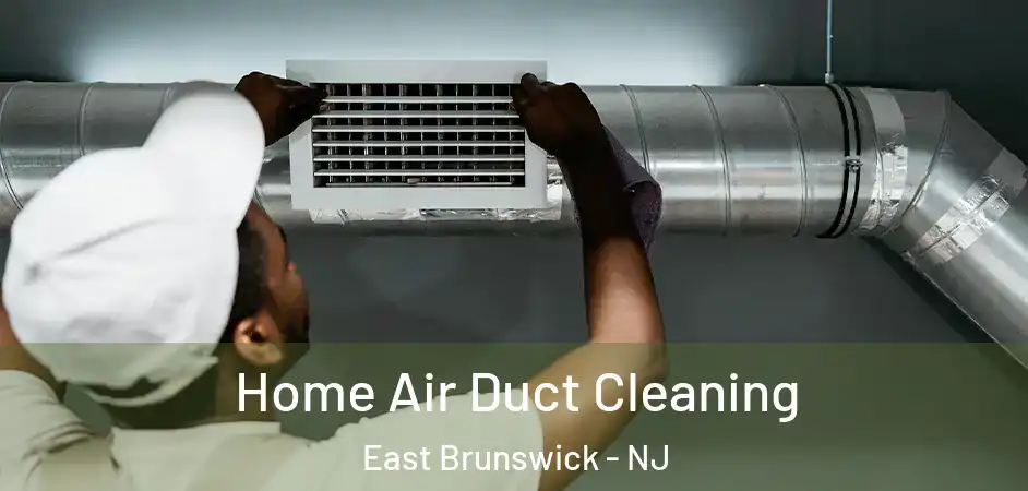 Home Air Duct Cleaning East Brunswick - NJ