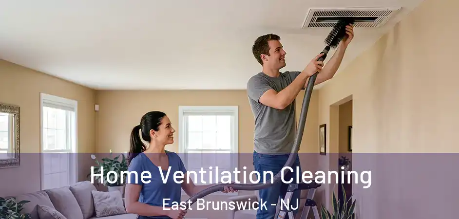  Home Ventilation Cleaning East Brunswick - NJ