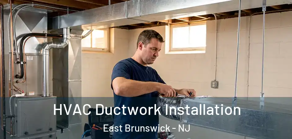  HVAC Ductwork Installation East Brunswick - NJ